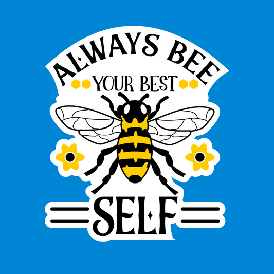 Always Bee Your Best Self Waterproof Vinyl Sticker