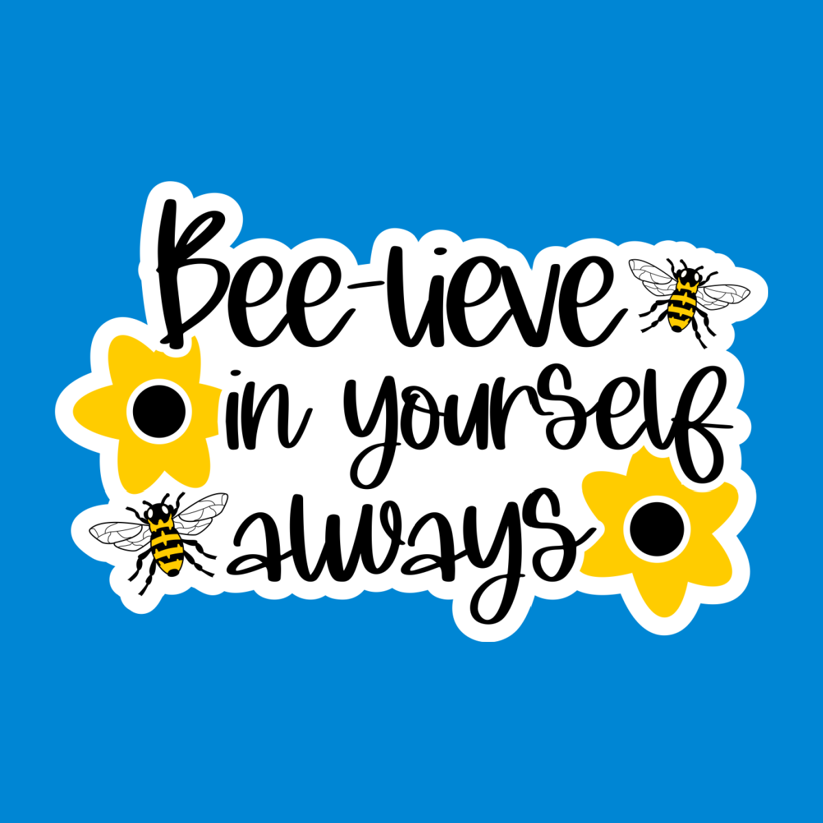 Bee-lieve In Your Self Always Waterproof Vinyl Sticker