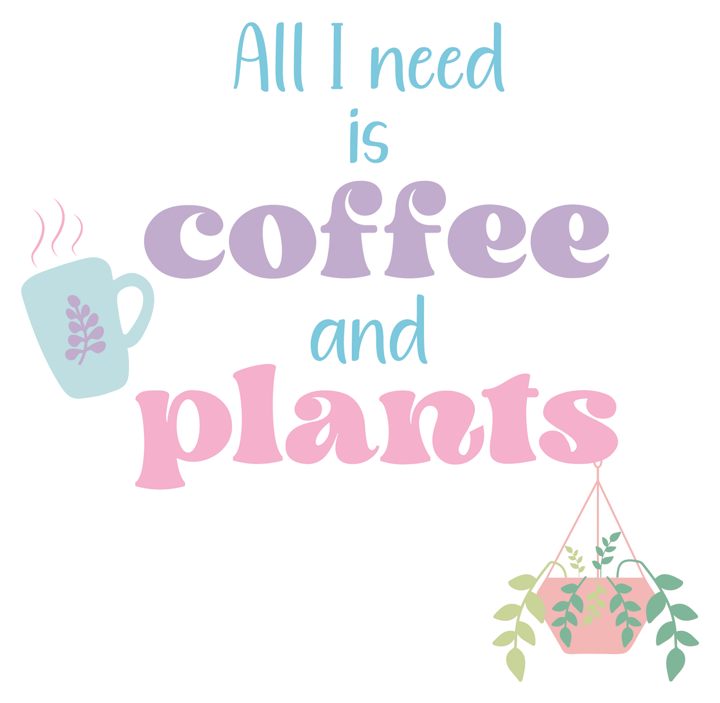 All I Need Is Coffee and Plants Waterproof Vinyl Sticker