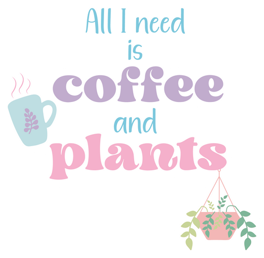 All I Need Is Coffee and Plants Waterproof Vinyl Sticker