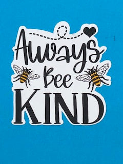 Always Bee Kind Waterproof Vinyl Sticker