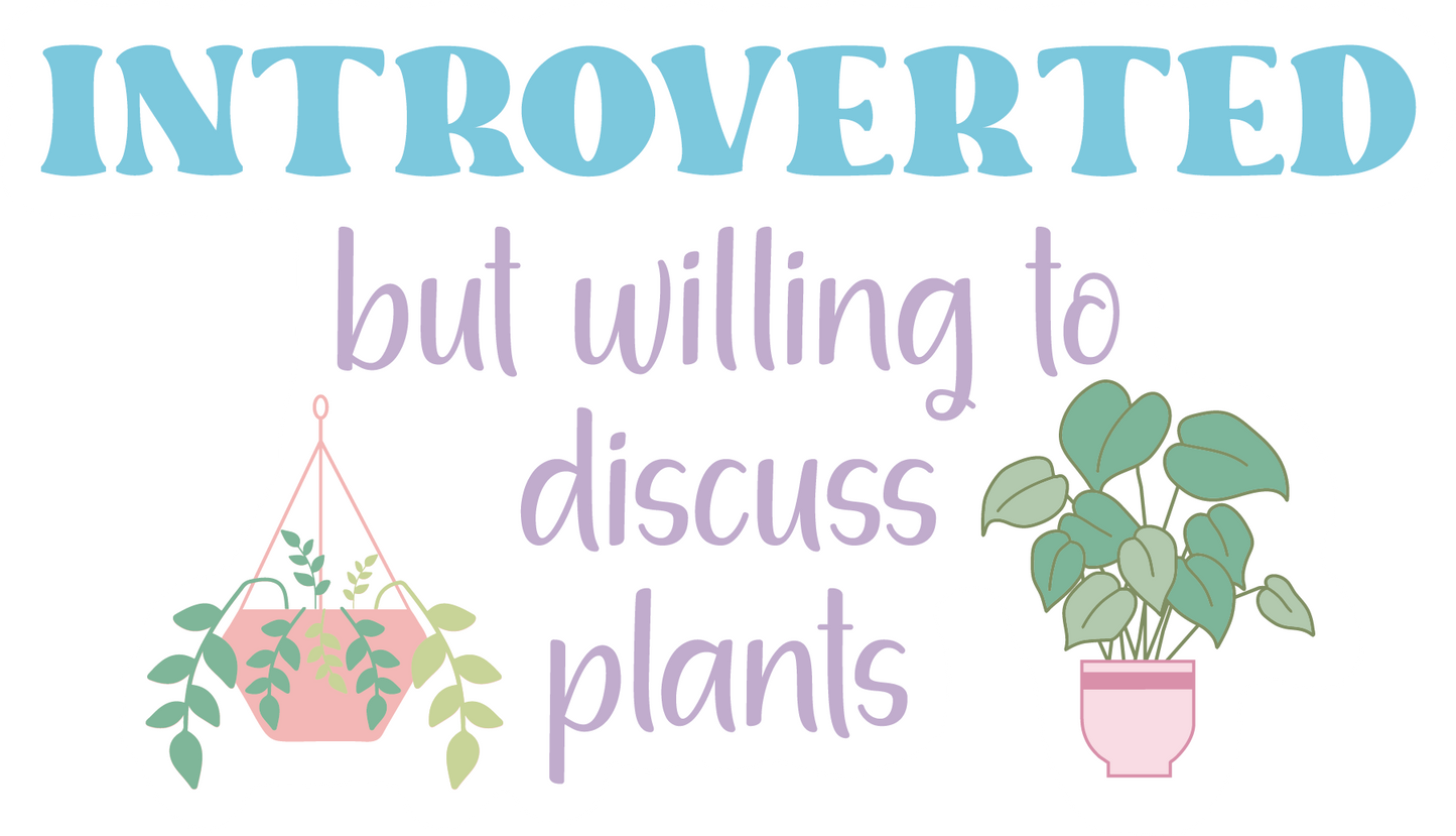 Introverted But Willing To Discuss Plants Waterproof Vinyl Sticker