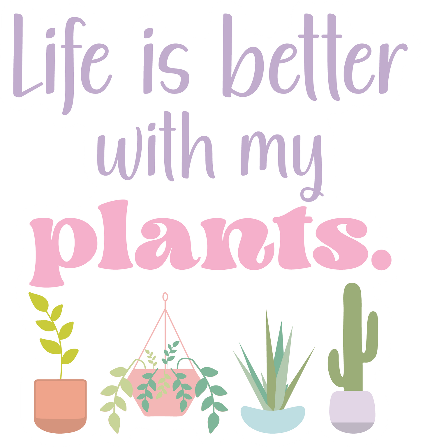 Life Is Better With My Plants Waterproof Vinyl Sticker