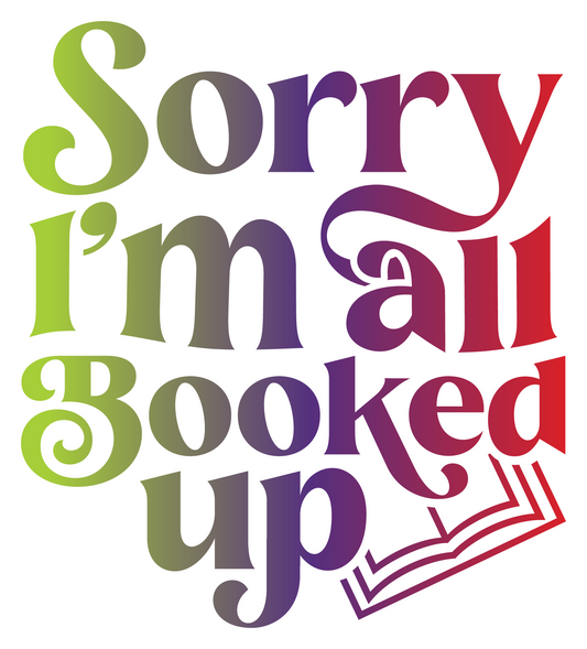 Sorry I'm All Booked Up Waterproof Vinyl Sticker