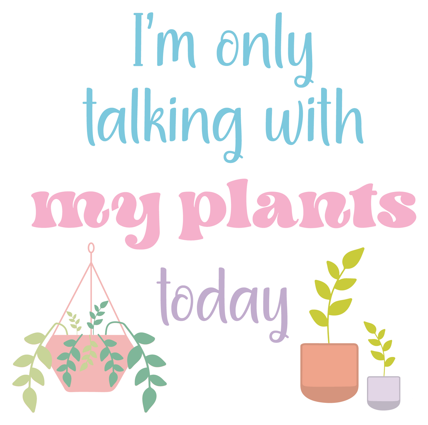 I'm Only Talking With My Plants Today Waterproof Vinyl Sticker