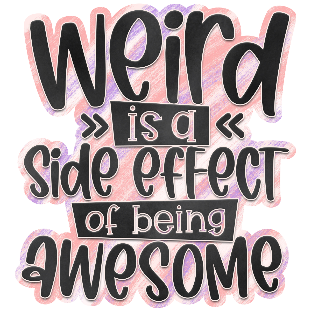 Weird is a Side Effect of being Awesome Waterproof Vinyl Sticker