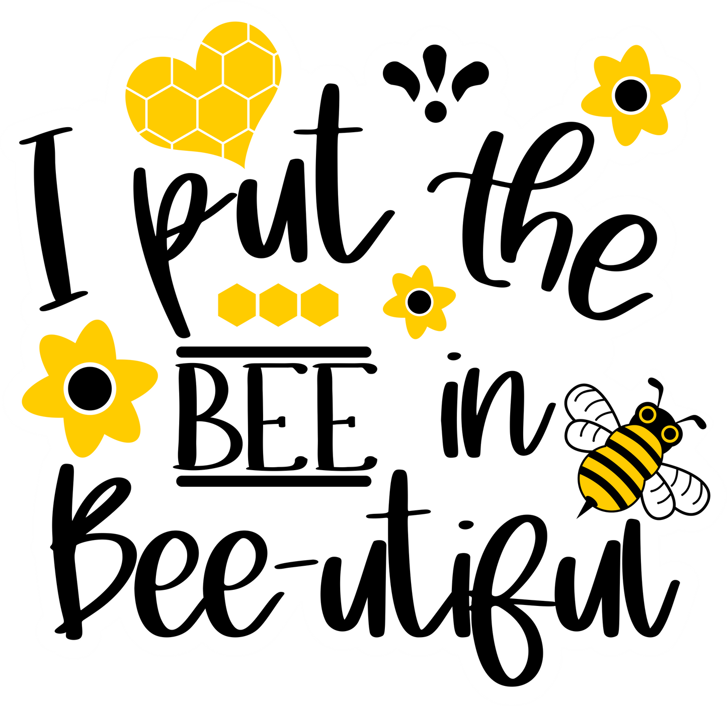 I put the BEE in Bee-utiful Waterproof Vinyl Sticker